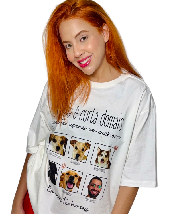 A vida é curta para ter apenas um pet - Oversized