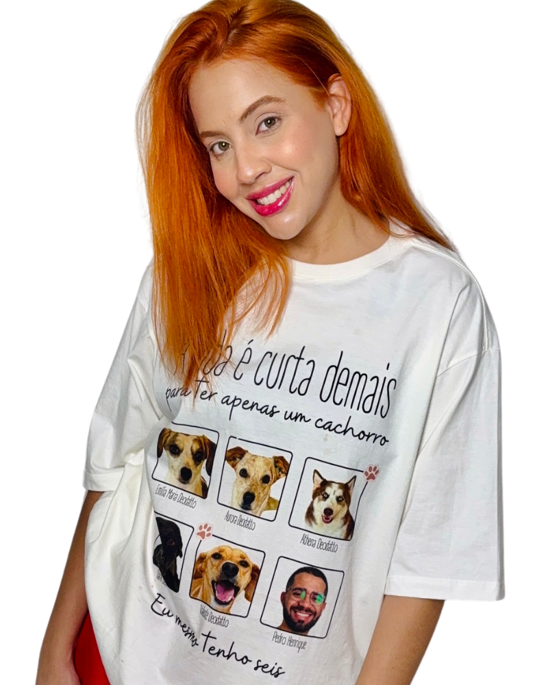 A vida é curta para ter apenas um pet - Oversized