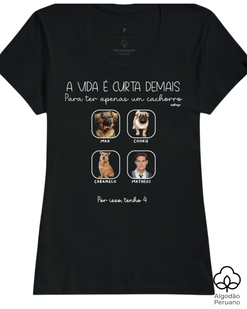 A vida é curta demais para ter apenas um pet - Algodão Peruano