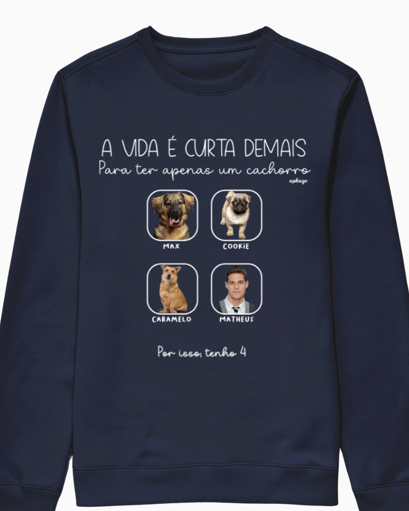 A vida é muito curta para ter apenas um pet - Moletom