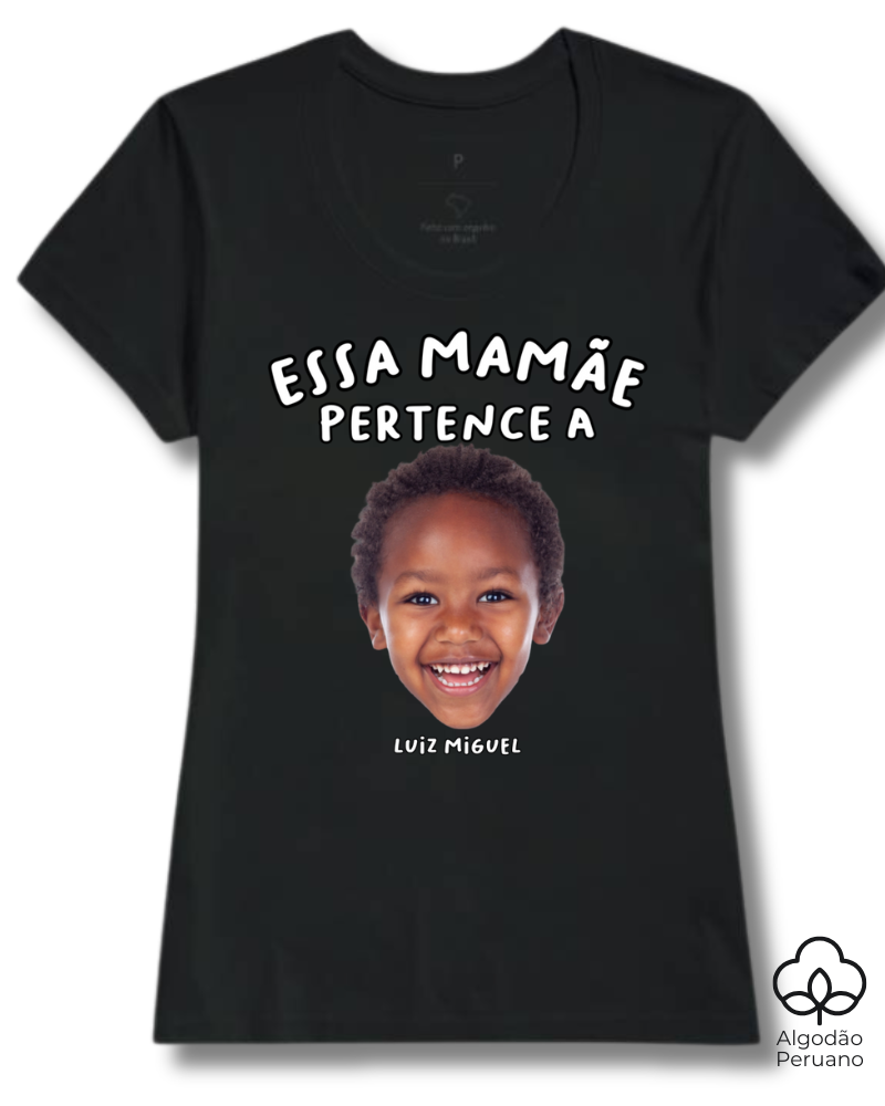Essa mamãe pertence a - Algodão Peruano