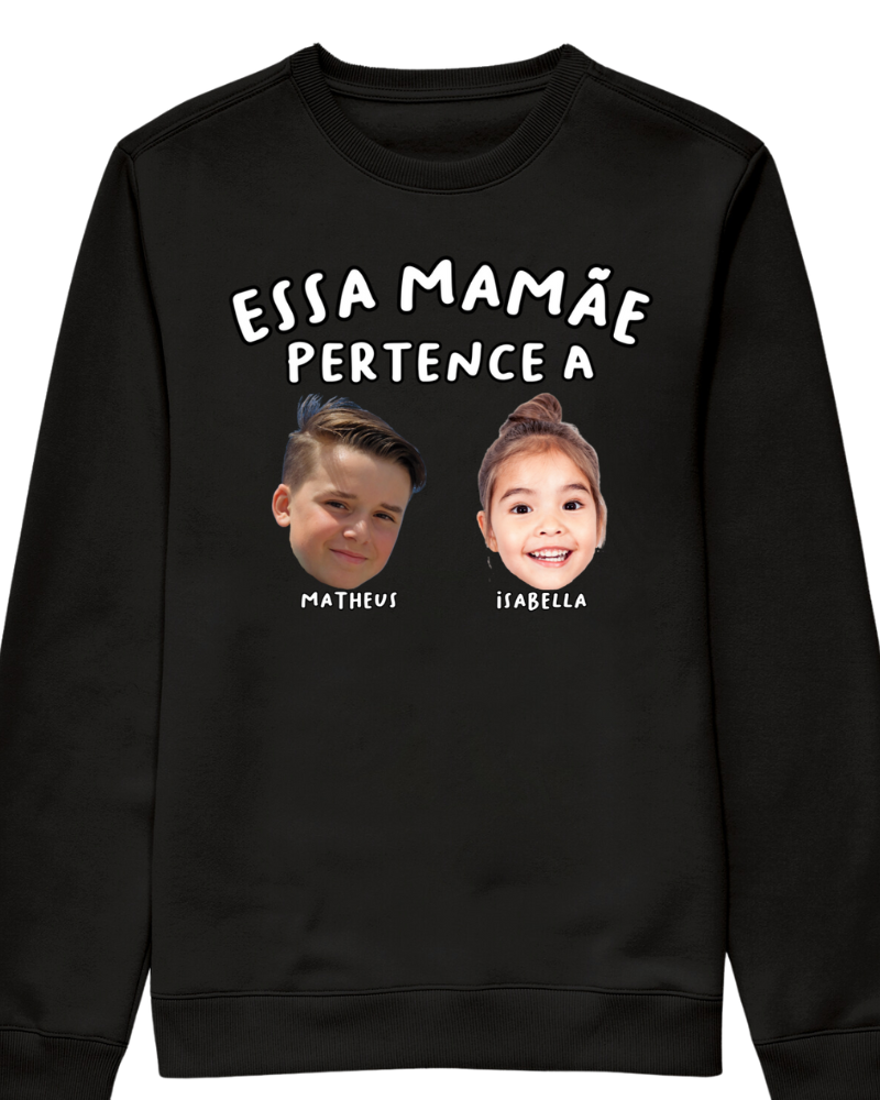Essa mamãe pertence a - Moletom