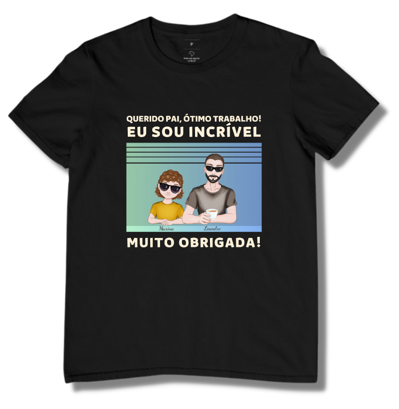Querido pai, você Caprichou - Camiseta