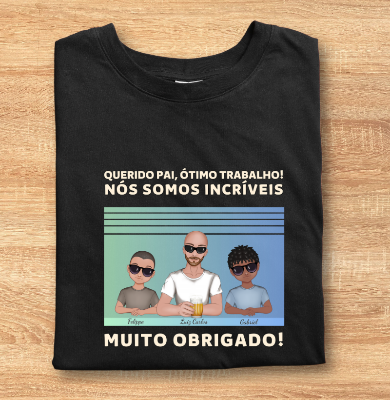 Querido pai, você Caprichou - Camiseta