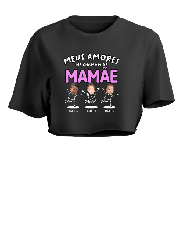 Meus amores me chamam de mamãe - Cropped e Regata