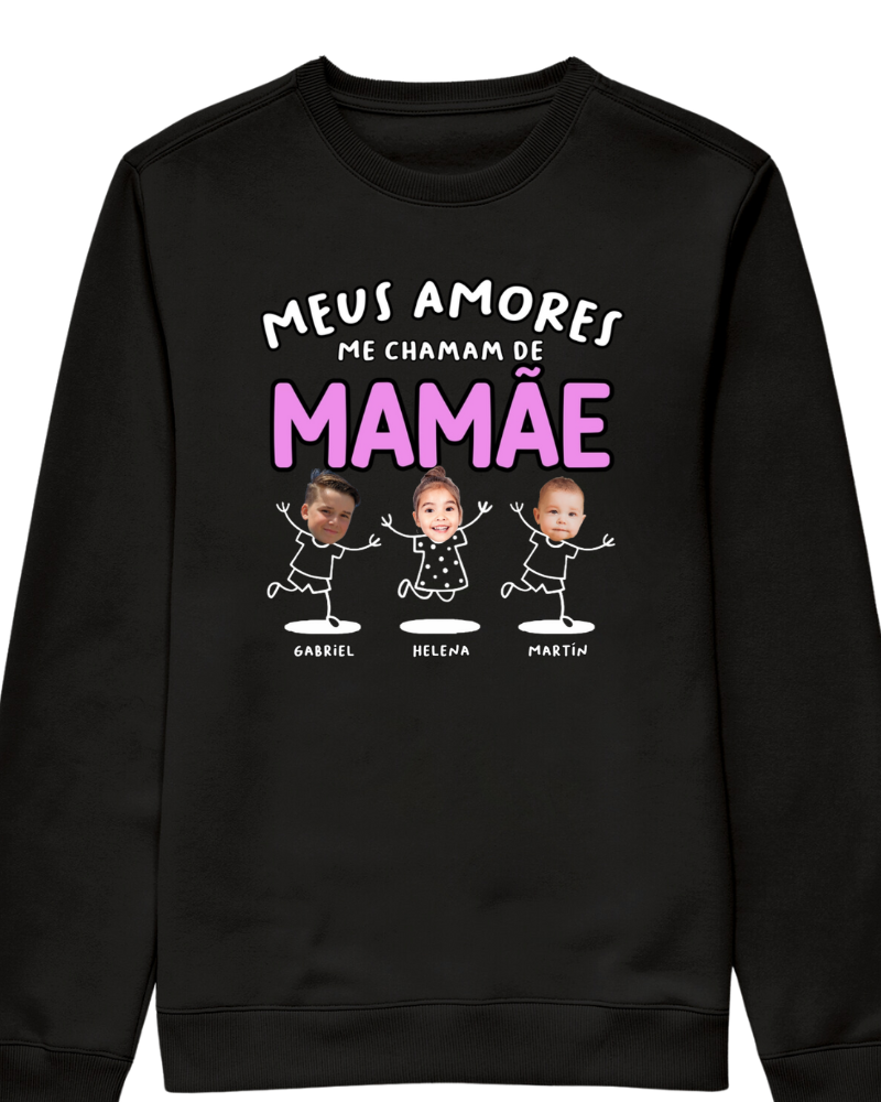 Meus amores me chamam de mamãe - Moletom