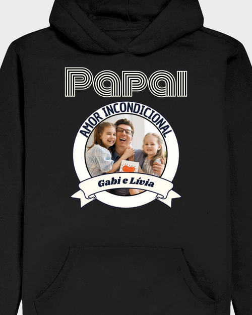 Papai, Amor Incondicional - Moletom