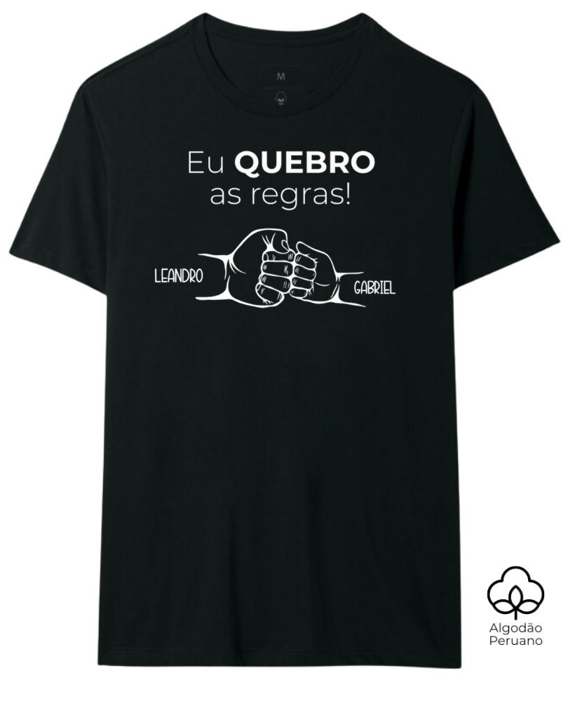 Camiseta Eu Quebro As Regras Dia dos Pais Avós Aphago