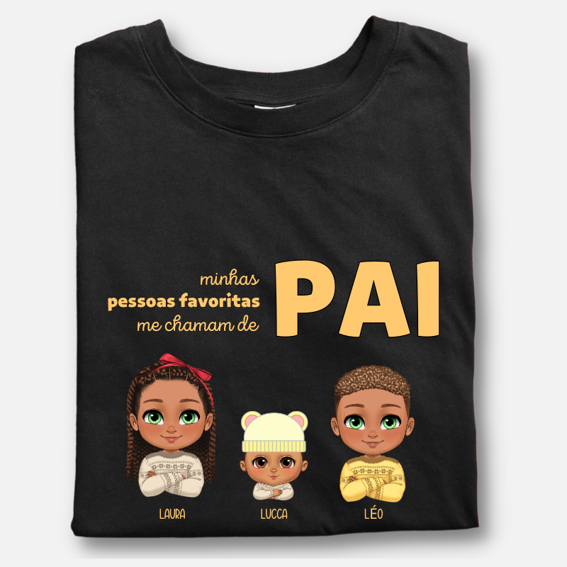 Minhas pessoas favoritas me chamam de Pai - Camiseta