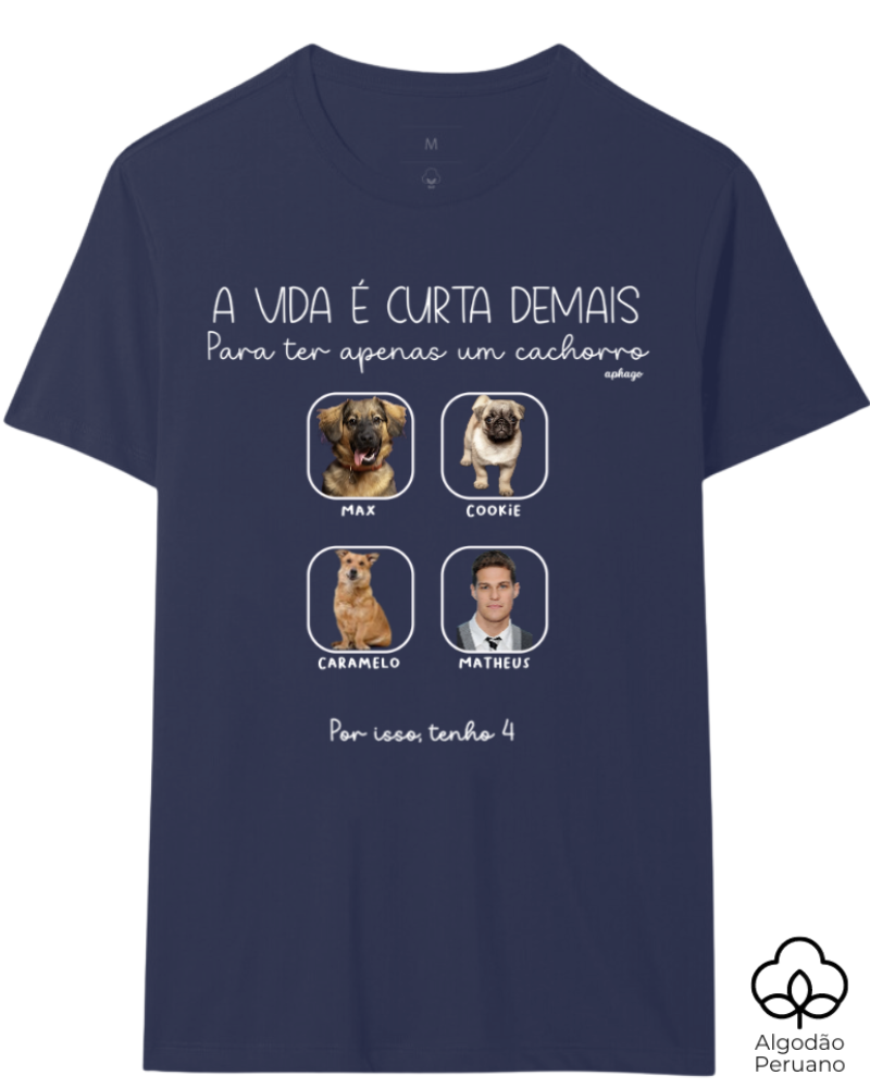 A vida é curta demais para ter apenas um pet - Algodão Peruano