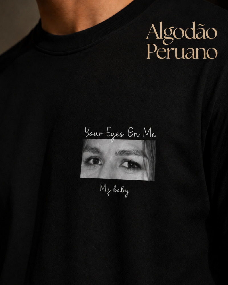 Your eyes on me - Algodão Peruano